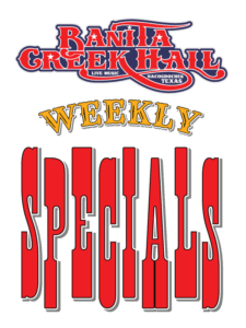Banita Creek Hall weekly Specials